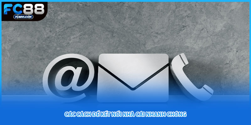 Các cách để kết nối nhà cái nhanh chóng