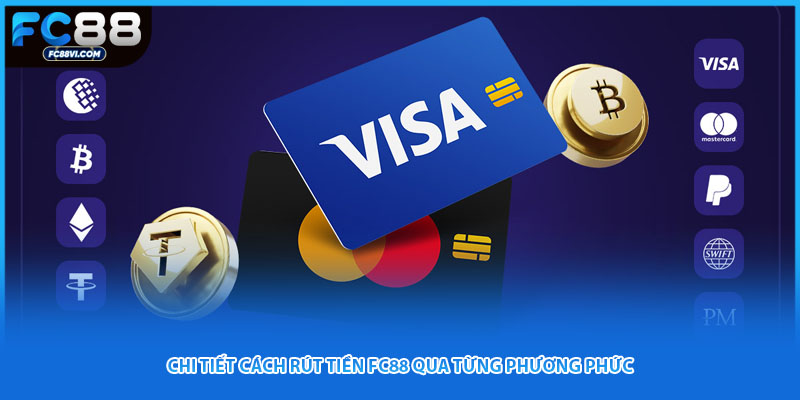 Chi tiết cách rút tiền FC88 qua từng phương phức