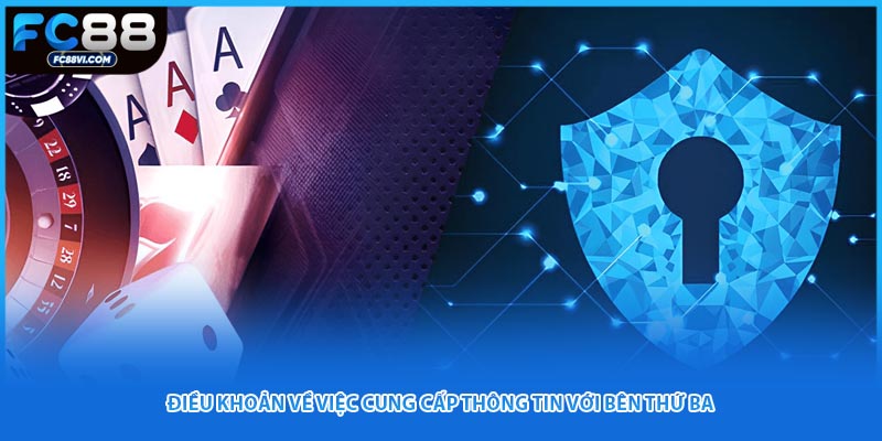 Điều khoản về việc cung cấp thông tin với bên thứ ba