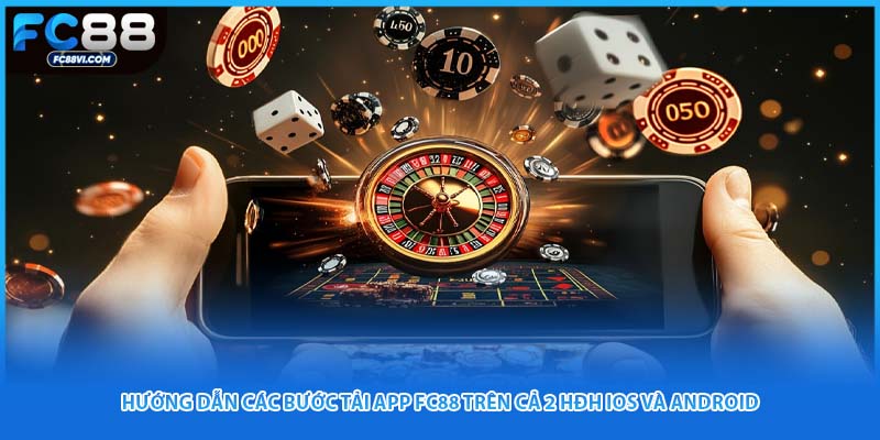 Hướng dẫn các bước tải app FC88 trên cả 2 HĐH IOS và Android