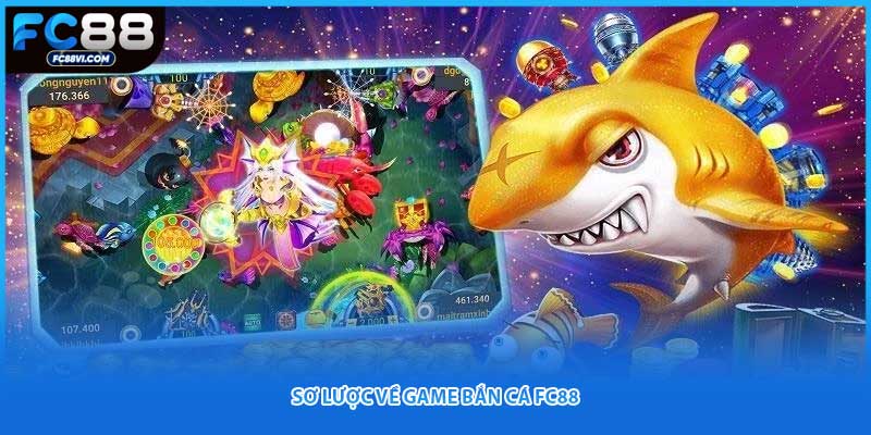 Sơ lược về game bắn cá FC88